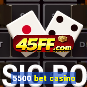 5500 bet casino